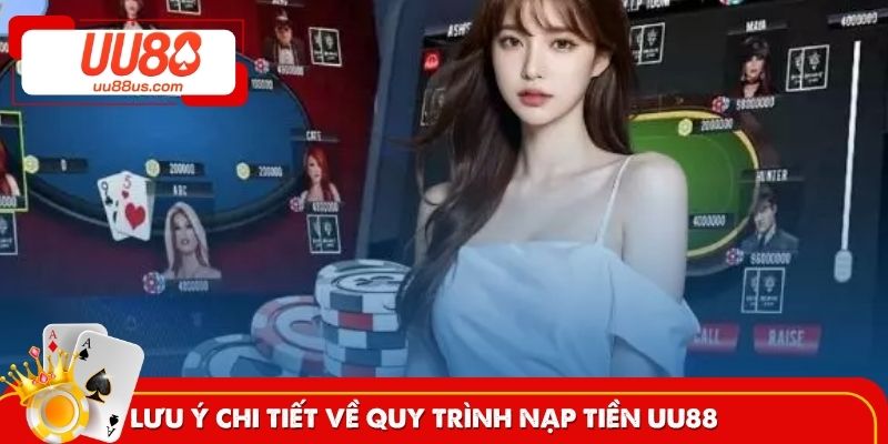 Lưu ý chi tiết về quy trình nạp tiền UU88
